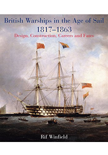 British Warships in the Age of Sail 1817-1863: Design, Construction, Careers & Fates by Rif Winfield (5-May-2014) Hardcover