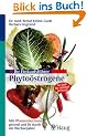 Ihr Einkaufsf�hrer Phyto�strogene: Mit Pflanzen-Hormonen gesund und fit durch die Wechseljahre