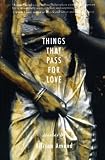 Things That Pass for Love