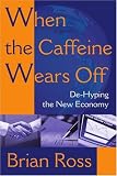 When the Caffeine Wears Off: De-Hyping the New Economy