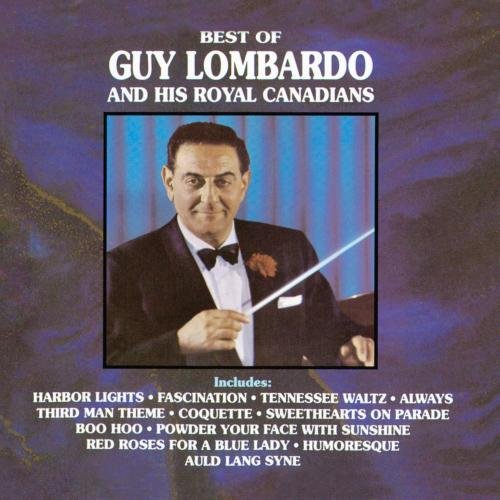 GUY LOMBARDO - The Best of Guy Lombardo and the Royal Canadians - Zortam Music