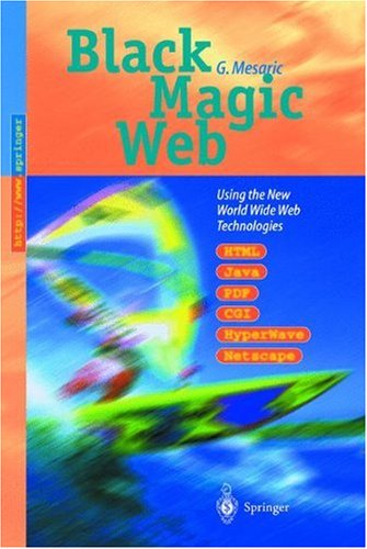 Black Magic Web: Using the New World Wide Web Technologies