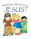 Would you like to know Jesus?