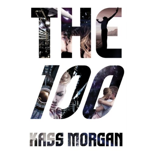 The 100 The 100 Series, Book 1 Audiobook Kass The 100 The 100 Series, Book 1 Audiobook Kass