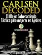 Chess Tactics Magnus Carlsen Decoded (En Espa�ol) - El Mejor Entrenamiento T�ctico para mejorar en Ajedrez (Chess Decoded)