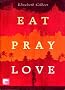 Eat, pray, love oder eine Frau auf der Suche nach allem quer durch Italien, Indien und Indonesien