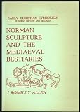 Norman sculpture and the mediaeval bestiaries : from the Rhind lectures in archaeology for 1885