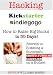 Hacking Kickstarter, Indiegogo: How to Raise Big Bucks in 30 Days (Secrets to Running a Successful Crowd Funding Campaign on a Budget)