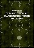 GUIA ÚTIL PARA EL MANTENIMIENTO DE VIVIENDAS (Spanish Edition)