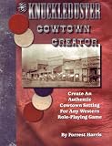 The Knuckleduster Cowtown Creator; Create and Authentic Cowtown Setting for any Western Role-Playing Game