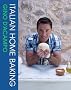 Italian Home Baking: 100 Irresistible Recipes for Bread, Biscuits, Cakes, Pizza, Pasta and Party Food