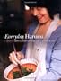 Everyday Harumi: Simple Japanese Food for Family and Friends