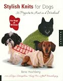 Stylish Knits for Dogs: 36 Projects to Knit in a Weekend