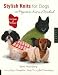 Stylish Knits for Dogs: 30 Projects to Knit in a Weekend