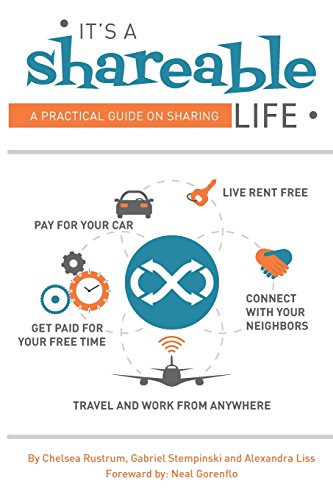 It's a Shareable Life: A Practical Guide on Sharing, by Chelsea Rustrum, Gabriel Stempinski, Alexandra Liss It's a Shareable Life: A Practical Guide on Sharing, by Chelsea Rustrum, Gabriel Stempinski, Alexandra Liss