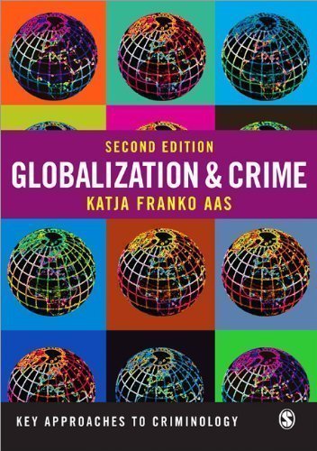Globalization and Crime (Key Approaches to Criminology) 2nd (second) Edition by Franko Aas, Katja published by SAGE Publications Ltd (2013)