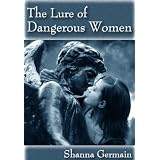 The Lure of Dangerous Women