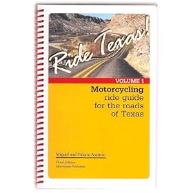 Ride Texas! Motorcycle Ride Guide for the Roads of Texas VOLUME 1