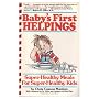 Baby's First Helpings: Super-Healthy Meals for Super-Healthy Kids