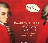 Mozart und ich - 3 CDs: Lesung in Ausz&uuml;gen plus Musik-CD - Maarten 't Hart
