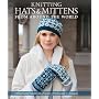 Knitting Hats & Mittens from Around the World: 34 &hellip by Kari Cornell