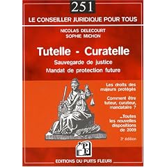 Tutelle, curatelle, sauvegarde de justice, mandat de protection future : Quels sont les droits des majeurs prot�g�s ? Comment �tre tuteur, curateur, mandataire ?