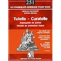 Tutelle, curatelle, sauvegarde de justice, mandat de protection future : Quels sont les droits des majeurs prot�g�s ? Comment �tre tuteur, curateur, mandataire ?