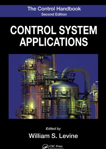 The Control Handbook, Second Edition: Control System Applications, Second Edition (Electrical Engineering Handbook)