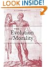 The Evolution of Morality (Life and Mind: Philosophical Issues in Biology and Psychology)