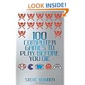 100 Computer Games to Play Before You Die