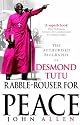 Rabble-rouser for Peace: The Authorised Biography of Desmond Tutu