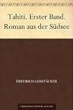 Tahiti - Erster Band - Roman aus der Südsee - Friedrich Gerstäcker