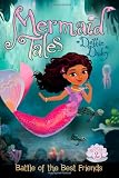 Battle of the Best Friends (Mermaid Tales)