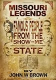 Missouri Legends: Famous People from the Show Me State
