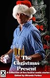 The Christmas present : a collection of five festive erotic stories