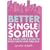 Better Single Than Sorry