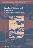 Epochs of Chinese and Japanese Art: An Outline History of East Asiatic Design (Volumes 1 and 2) (v. 1)