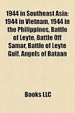 1944 in Southeast Asia: 1944 in Vietnam, 1944 in the Philippines, Battle of Leyte, Battle Off Samar, Battle of Leyte Gulf, Angels of Bataan