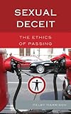 Sexual deceit : the ethics of passing