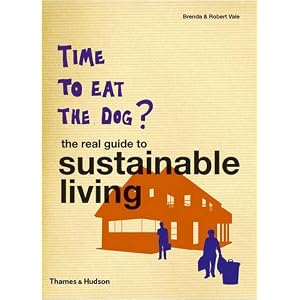 Time to Eat the Dog?: The Real Guide to Sustainable Living