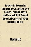 Towers in Romania: Chindia Tower, Stephen's Tower, Trinitas Cross on Peacock Hill, Turnul Coltei, Firemen's Tower, Foisorul de Foc