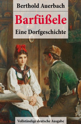 Barfüßele - Vollständige Ausgabe: Eine Dorfgeschichte (German Edition)