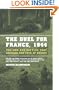 The Duel For France, 1944: The Men And Battles That Changed The Fate Of Europe