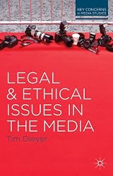 Legal and Ethical Issues in the Media (Key Concerns in Media Studies)