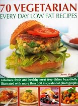 70 Vegetarian Every Day Low Fat Recipes: Discover a New Range of Fresh and Healthy Recipes with This Simple-to-use Guide to Low Fat Vegetarian ... ... Step-by-step with 300 Colour Photographs