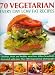 70 Vegetarian Every Day Low Fat Recipes: Discover a New Range of Fresh and Healthy Recipes with This Simple-to-use Guide to Low Fat Vegetarian ... ... Step-by-step with 300 Colour Photographs