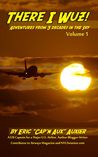 There I Wuz!: Adventures From 3 Decades in the Sky