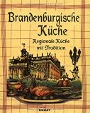 : Brandenburgische Küche. Regionale Küche mit Tradition
