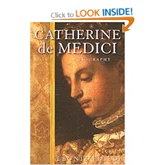 Catherine de Medici: A biography