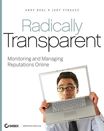Radically Transparent: Monitoring and Managing Reputations Online